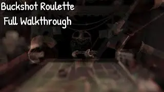 Buckshot Roulette - Full Walkthrough