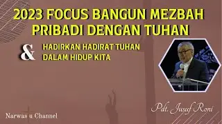 2023 focus bangun mezbah pribadi dengan Tuhan dan hadirkan hadirat Tuhan dalam hidup kita
