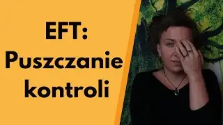 Jak odpuścić kontrolę i zaufać ? ♥ Metoda EFT Tapping ♥ Brad Yates Po Polsku