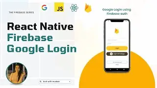 #8 Master Google Sign-In with Firebase: Simplify User Authentication | React Native Firebase Series