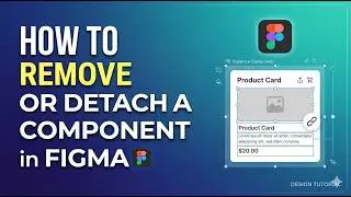 How to Remove or Detach a Component in Figma | Ultimate Workflow Hack