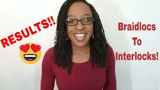 Combing Out Braids From Locs (Braidlocs to Interlocks Results!)