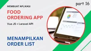 Membuat Aplikasi Pemesanan Makanan: Menampilkan Order List | Vue JS + Laravel [16/18]