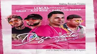 Desnudate Remix - Lenuel ft Alex Rose, Carlitos Rossy y Dalex