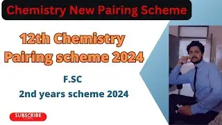 12th class Chemistry Pairing Scheme 2025 - Chemistry 2nd year paper scheme 2025 - New Pairing Scheme