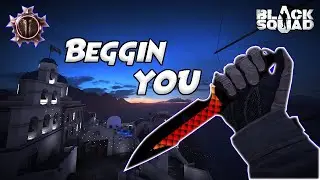 Black Squad | Beggin You