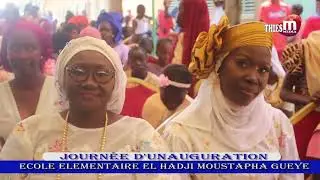 JOURNEE D'UNAUGURATION DE L'ECOLE MOUSTAPHA GUEYE DE MEDINA FALL