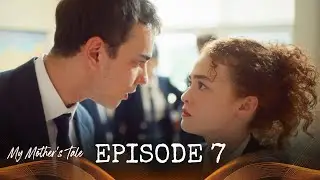 My Mother's Tale - Ep. 7 (Turkish Drama Series) ) | English Subtitles
