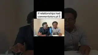 If relationships had commentators pt 5