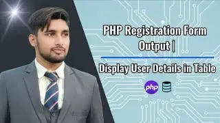 PHP Registration Form Output / Display User Details in Table