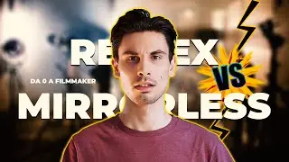 REFLEX vs MIRRORLESS nel 2021 - Da 0 a filmmaker