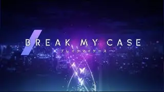 [Eng Sub] Break My Case: Opening Theme Song PV