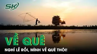 PODCAST: Nghỉ lễ rồi, mình rời thành phố chật chội thôi! | SKĐS