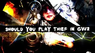 Should You Play Thief In Guild Wars 2