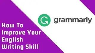 How to improve your English writing skill I Grammarly