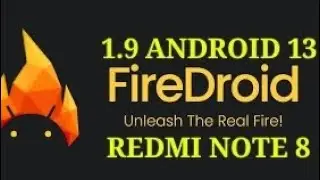 FireDroid 1.9  | ANDROID 13 |  REDMI NOTE 8.