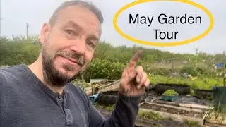 May Garden Tour - First real video of the new plot