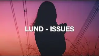 ℒund - Issues (Lyrics)