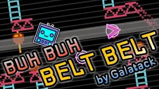 Old Version of "Buh Buh Belt Belt" Verified | Geometry Dash 2.2