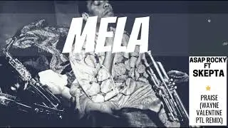 Skepta & A$AP Rocky - Praise (Wayne Valentine PTL remix) | MELA Music