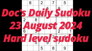 (FLUKE WARNING see comments) Sudoku solution – Doc's Daily Sudoku 23 August 2024 Hard level