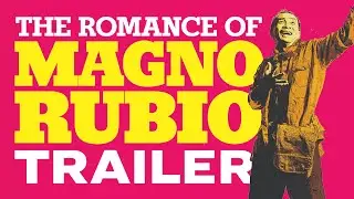 THE ROMANCE OF MAGNO RUBIO | Filmed in Manila | Official Trailer