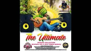 DJ DOTCOM PRESENTS THE ULTIMATE REGGAE COLLECTION MIXTAPE VOL 2 BIG TUNES SERIES