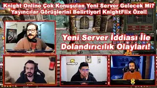 Knight Online Çok Konuşulan Yeni Server Gelecek Mi? Yayıncılar Görüşlerini Belirtiyor! Knight Online