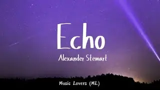 Alexander Stewart - Echo (Lyrics)