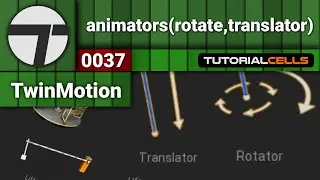 0037. animators, rotator & translator tools in twinmotion