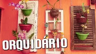ORQUIDÁRIO COM JANELA DE DEMOLIÇÃO ❤ - CURSO DE ARTESANATO BELLA ART'S