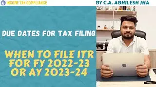 When to file the Income Tax Return for FY 2022-23(AY 2023-24)? Due Dates for Income Tax Return