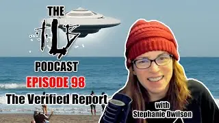 The Verified Report | The Battle for Truth in the UAP Space w/ Stephanie Wilson | The TLB Pod 98