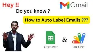 How to Automatically Label Emails in Gmail | Google Sheets | Google App Script | Gmail
