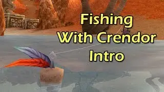 Fishing With Crendor (Intro/Pilot) | WoWcrendor