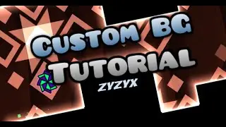 Custom Background Tutorial | Geometry Dash 2.0