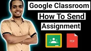 How To Send PDF File In Google Classroom | Submit Your Assignment | Homework Classroom