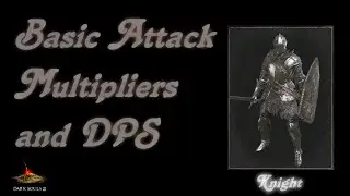 Dark Souls 3:  Basic Attack Multipliers and DPS - Knight