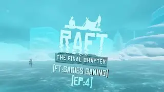 Raft: Final Chapter [Ft: Garies Gaming] [Ep:4]