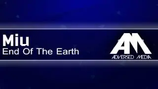 Miu - End Of The Earth [Dubstep]