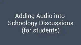 Adding Audio into Schoology Discussions