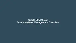 Oracle EPM Cloud Enterprise Data Management Overview