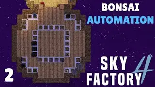 Bonsai Automation AND Simple Storage Network!! | Skyfactory 4 Ep 2