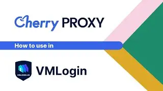 How to use Cherry Proxy in VMLogin?