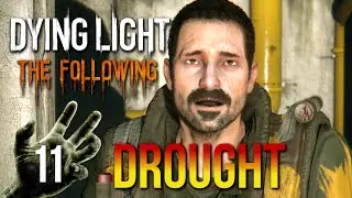Dying Light The Following: Walkthrough #11 Drought