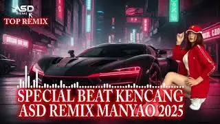 DJ ASD REMIX full manyao breakbet kencang beat mixtape