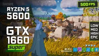 Fortnite Chapter 4 : Ryzen 5 5600 | GTX 1660 Super - All Settings