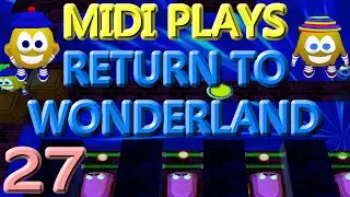 GREEN STUFF - Midi Plays Return to Wonderland (Part 27)