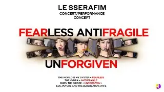 LE SSERAFIM - IM FEARLESS (Intro + FEARLESS + ANTIFRAGILE + UNFORGIVEN) [ CONCERT CONCEPT ]
