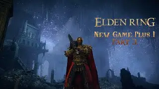 ELDEN RING NEW GAME + IS TOO EASY - Part 3